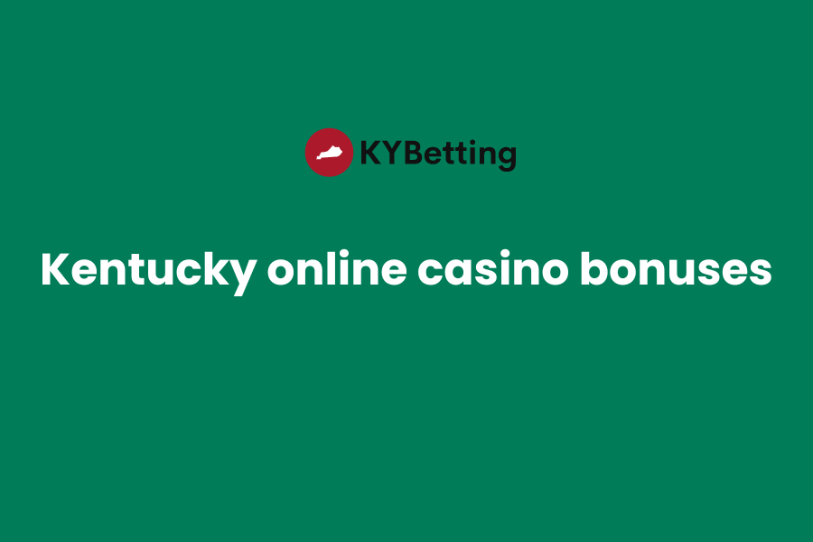 Kentucky Online Casino Bonuses